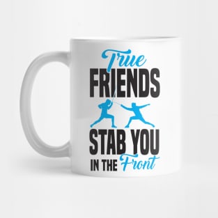 True friends stab you in the front Mug